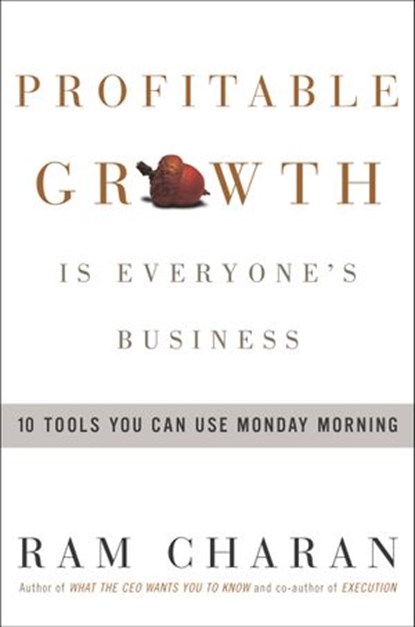 Profitable Growth Is Everyone's Business, Ram Charan - Ebook - 9781400053711