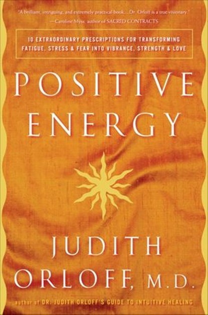 Positive Energy, Judith Orloff M.D. - Ebook - 9781400054527