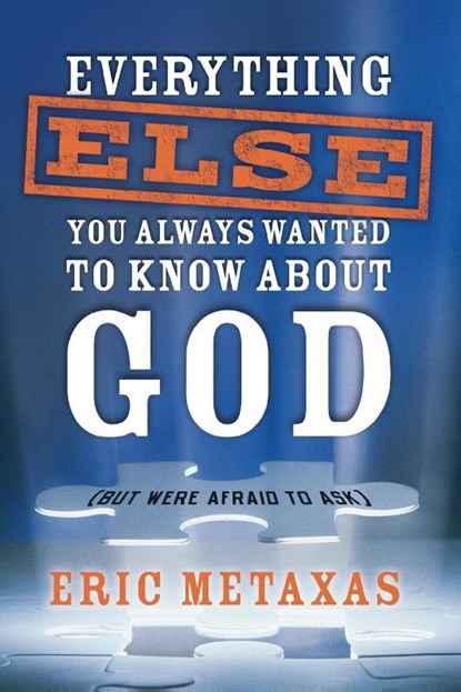 Everything Else You Always Wanted to Know about God (But Were Afraid to Ask), Eric Metaxas - Paperback - 9781400071029