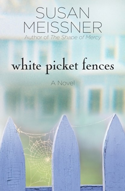 White Picket Fences, Susan Meissner - Paperback - 9781400074570