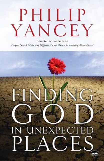Finding God in Unexpected Places, Philip Yancey - Paperback - 9781400074709