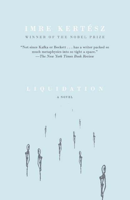 Liquidation, Imre Kertész - Paperback - 9781400075058