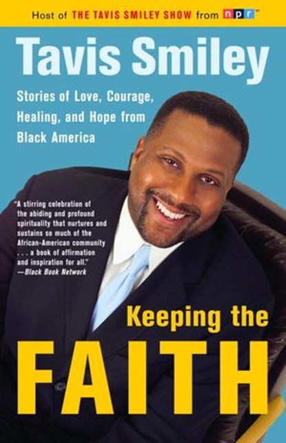 Keeping the Faith, Tavis Smiley - Ebook - 9781400075935