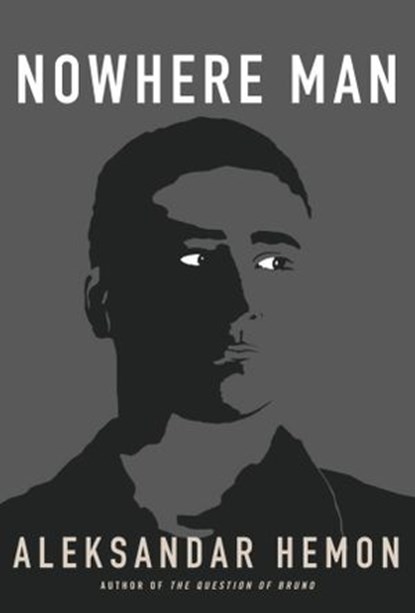 Nowhere Man, Aleksandar Hemon - Ebook - 9781400076369
