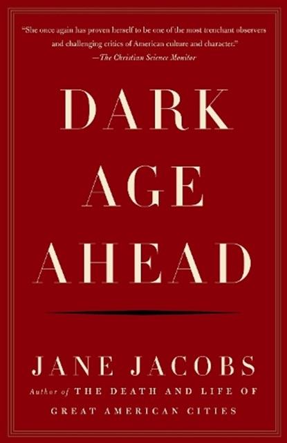 Dark Age Ahead, Jane Jacobs - Paperback - 9781400076703