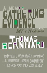 Gathering Evidence & My Prizes - Thomas Bernhard - 9781400077625