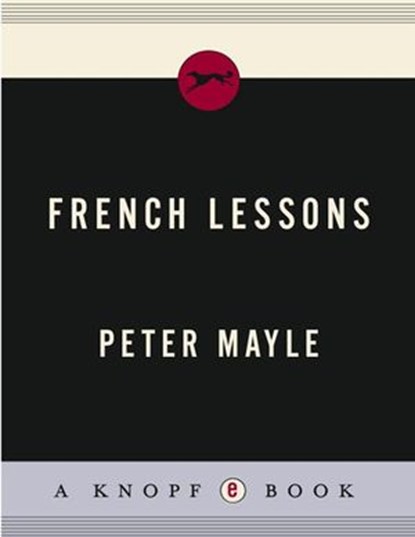French Lessons, Peter Mayle - Ebook - 9781400077724