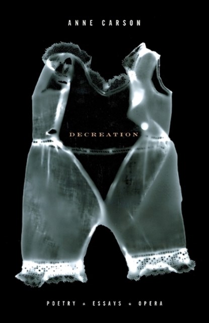 Carson, A: Decreation, Anne Carson - Paperback - 9781400078905