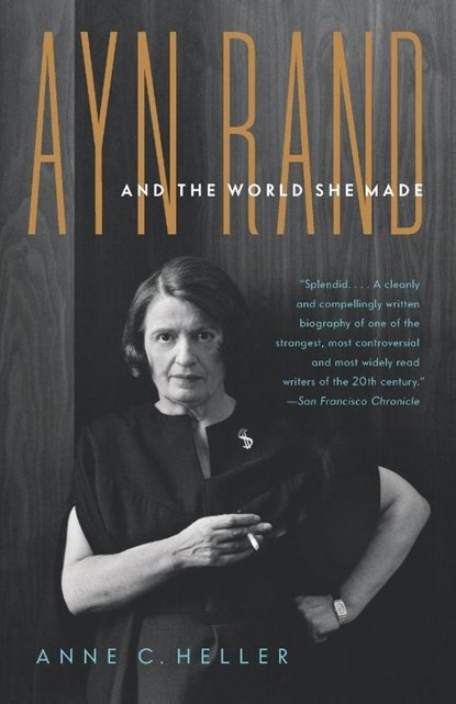 Ayn Rand and the World She Made, Anne Conover Heller - Paperback - 9781400078936