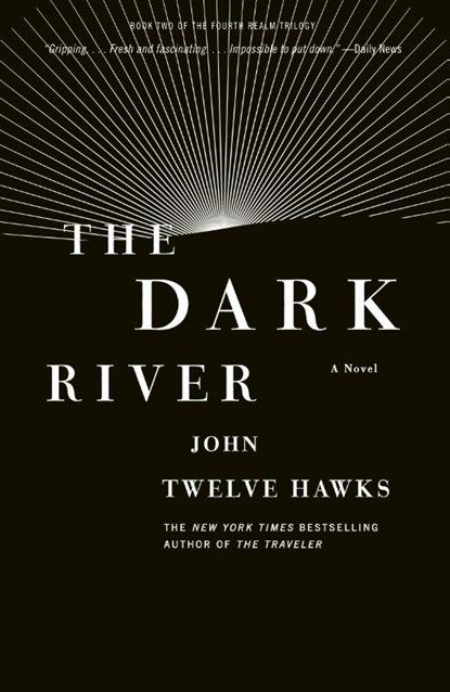 The Dark River, John Twelve Hawks - Paperback - 9781400079308