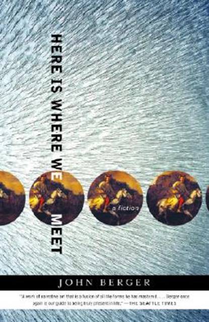 HERE IS WHERE WE MEET, John Berger - Paperback - 9781400079339