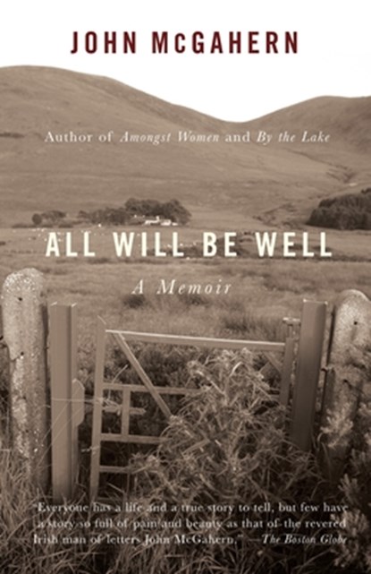 All Will Be Well: A Memoir, John McGahern - Paperback - 9781400079865