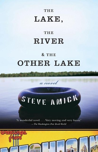 The Lake, the River & the Other Lake, Steve Amick - Paperback - 9781400079940