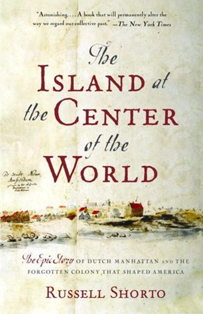 The Island at the Center of the World, Russell Shorto - Ebook - 9781400096336