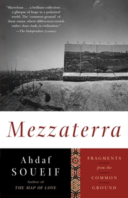 Mezzaterra: Fragments from the Common Ground, Ahdaf Soueif - Paperback - 9781400096633