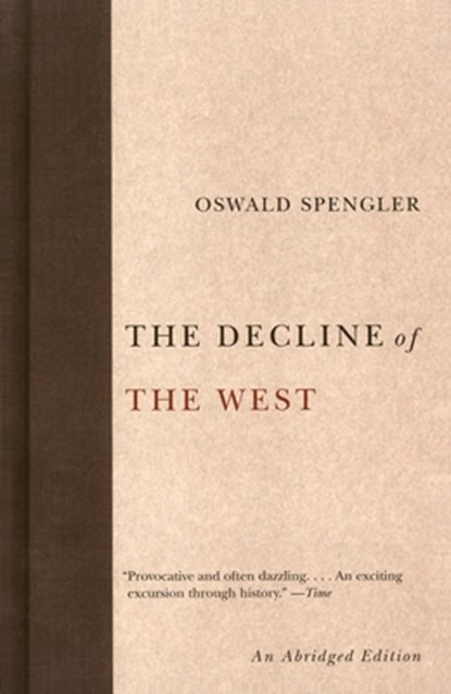 The Decline of the West, Oswald Spengler - Paperback - 9781400097005