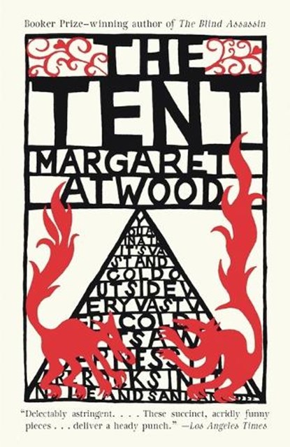 The Tent, Margaret Atwood - Paperback - 9781400097012