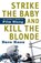 Strike The Baby And Kill The Blonde, Dave Knox - Paperback - 9781400097593
