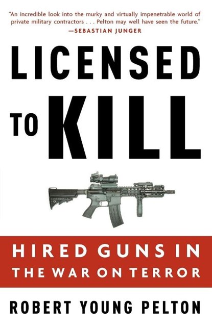 Licensed to Kill, Robert Young Pelton - Paperback - 9781400097821