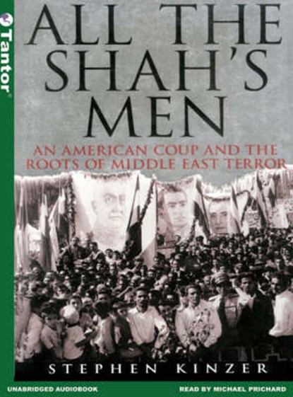 All the Shah's Men, KINZER,  Stephen - AVM - 9781400101061