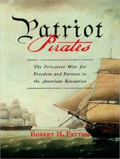Patriot Pirates, PATTON,  Robert H. - AVM - 9781400106608