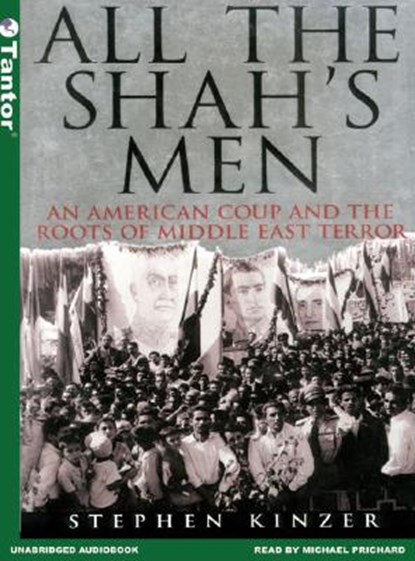 All the Shah's Men, KINZER,  Stephen - Overig - 9781400151066