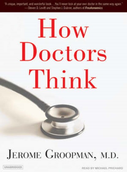 How Doctors Think, GROOPMAN,  Jerome - Overig - 9781400154258