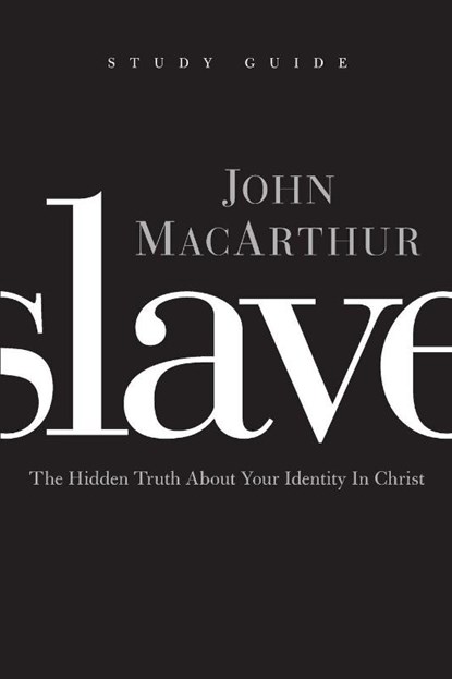 Slave the Study Guide, John F. MacArthur - Paperback - 9781400202911