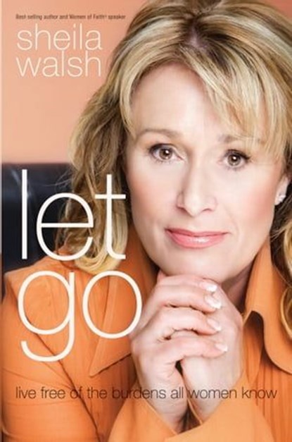 Let Go, Sheila Walsh - Ebook - 9781400203208