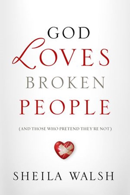 God Loves Broken People, Sheila Walsh - Ebook - 9781400203314