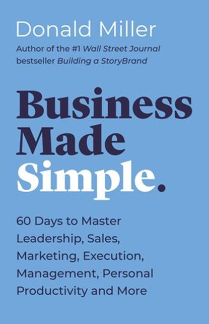 Business Made Simple, Donald Miller - Ebook - 9781400203826