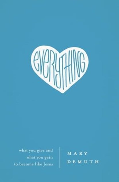 Everything, Mary DeMuth - Ebook - 9781400203994