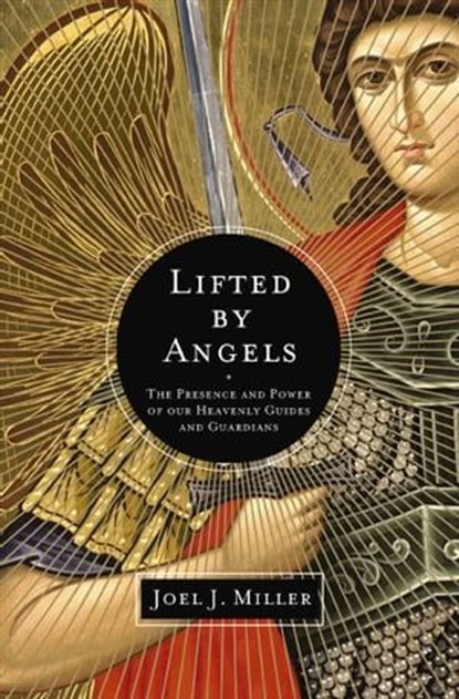 Lifted by Angels, Joel J. Miller - Ebook - 9781400204236