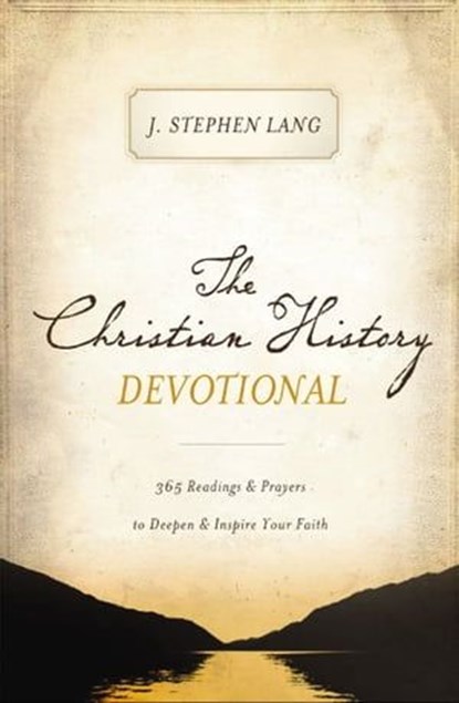 The Christian History Devotional, J. Stephen Lang - Ebook - 9781400204342