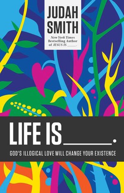 Life Is _____., Judah Smith - Ebook - 9781400204786