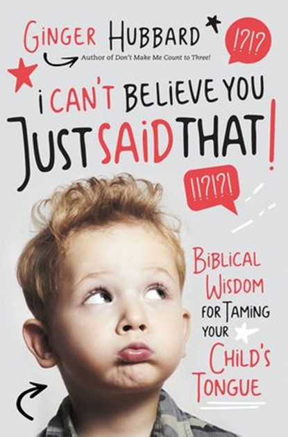 I Can't Believe You Just Said That, Ginger Hubbard - Ebook - 9781400204939