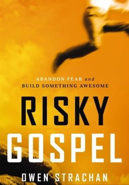 Risky Gospel, Owen Strachan - Ebook - 9781400205806