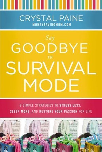 Say Goodbye to Survival Mode, Crystal Paine - Ebook - 9781400206476