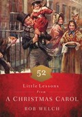 52 Little Lessons from A Christmas Carol | Bob Welch | 