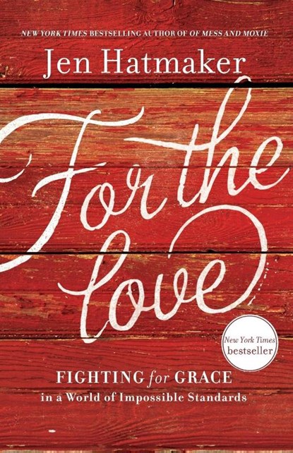 For the Love, Jen Hatmaker - Paperback - 9781400207572