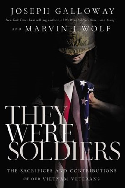 They Were Soldiers, Joseph L. Galloway ; Marvin J. Wolf - Ebook - 9781400208814