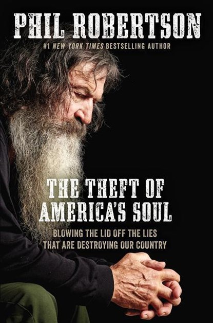 The Theft of America’s Soul, Phil Robertson - Gebonden - 9781400210046