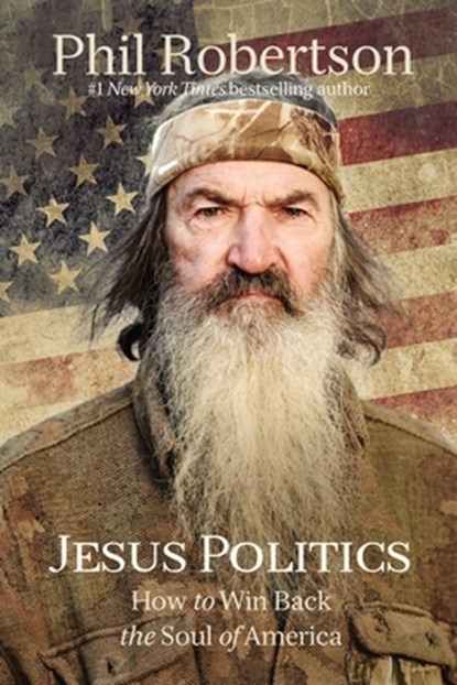 Jesus Politics, Phil Robertson - Paperback - 9781400210190
