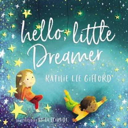 Hello, Little Dreamer, Kathie Lee Gifford - Ebook - 9781400210633