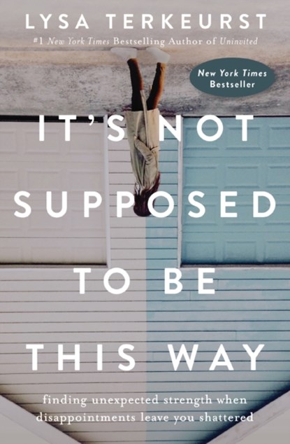 It's Not Supposed to Be This Way, Lysa TerKeurst - Paperback - 9781400210978
