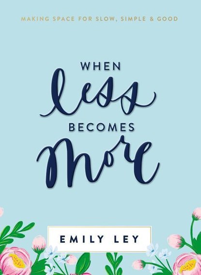 When Less Becomes More, Emily Ley - Gebonden - 9781400211289