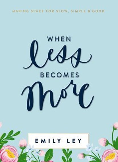 When Less Becomes More, Emily Ley - Ebook - 9781400211296