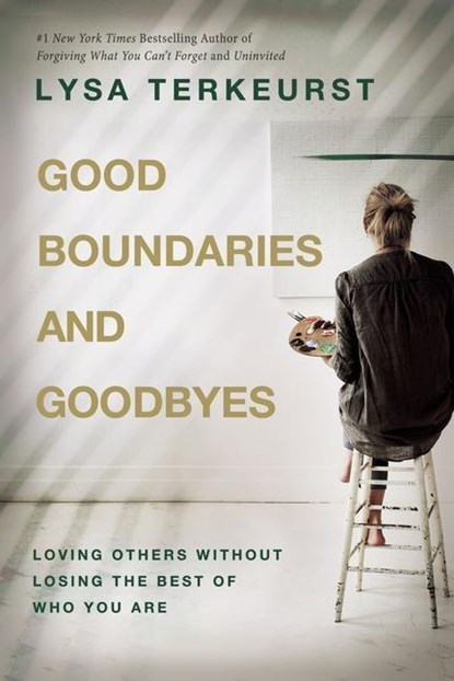 Good Boundaries and Goodbyes, Lysa Terkeurst - Gebonden - 9781400211760