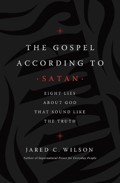 The Gospel According to Satan, Jared C. Wilson - Paperback - 9781400212040