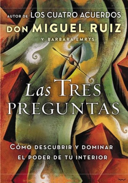 Las tres preguntas, Don Miguel Ruiz ; Barbara Emrys - Paperback - 9781400212323